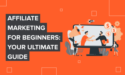 Affiliate Marketing for Beginners: Ultimate Guide
